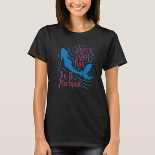 I Can't Run I'm A Mermaid Womens Swim Fun Beach T-Shirt