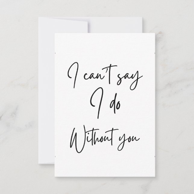 I can't say I do without you bridal proposal card (Front)
