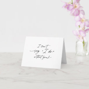 I can't say I do without you, Bridesmaid proposal  Card