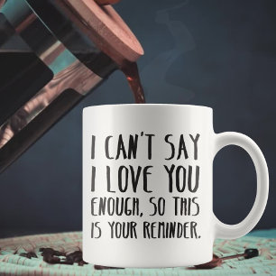 I Can't Say I Love You Enough Simple Typography  Coffee Mug