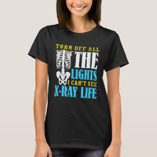 I can't see R Ray life Radiology Technician T-Shirt