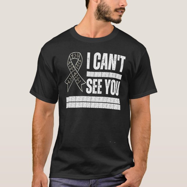 I Can't See You Braille Blind Awareness Support Di T-Shirt (Front)