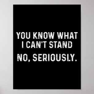 I Can't Stand It_ No, Seriously Poster