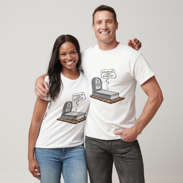 I can't stand up T-Shirt (Unisex)