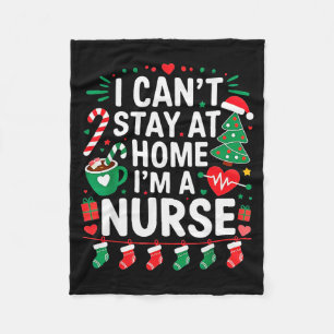I Cant Stay At Home. Im A Nurse.christmas Theme.ca Fleece Blanket
