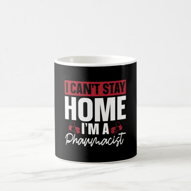 I Can't Stay Home Pharmacy Technician Pharmacist Coffee Mug (Center)