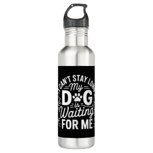 I Can't Stay Long My Dog Is Waiting Funny Dog Humo 710 Ml Water Bottle