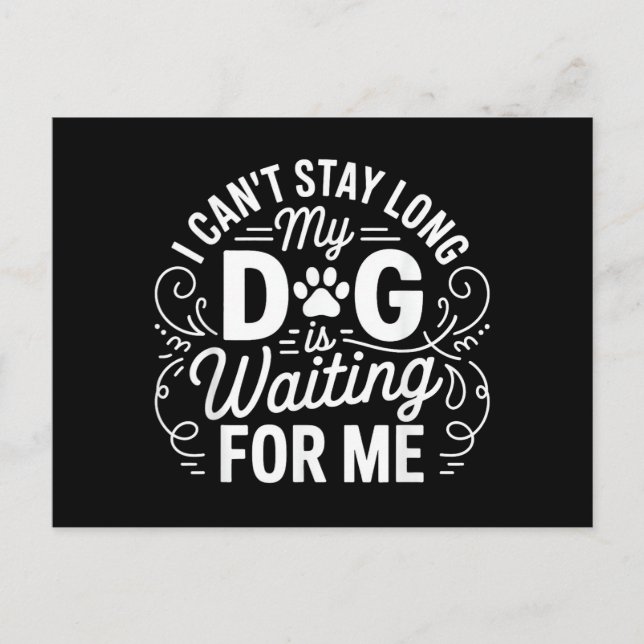 I Can't Stay Long My Dog Is Waiting Funny Dog Humo Holiday Postcard (Front)