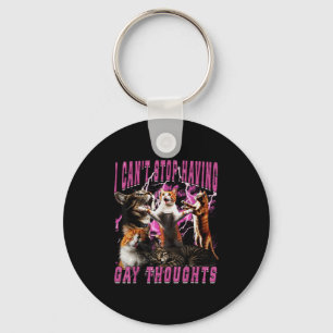 I Can't Stop Having Gay Thoughts Funny Cat Meme Bo Key Ring