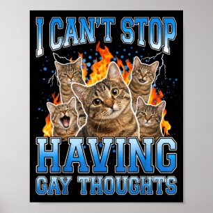 I can't stop having gay thoughts  poster