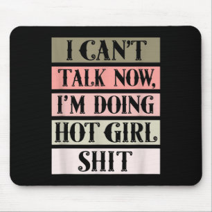I Can't Talk Now, I'm Doing Hot Girl Mouse Mat