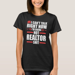 I can't talk right realtor house real estate realt T-Shirt