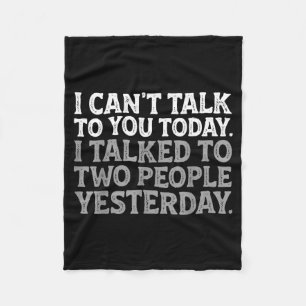 I Can't Talk To You Today Funny Introvert Sarcasti Fleece Blanket