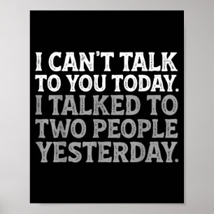 I Can't Talk To You Today Funny Introvert Sarcasti Poster