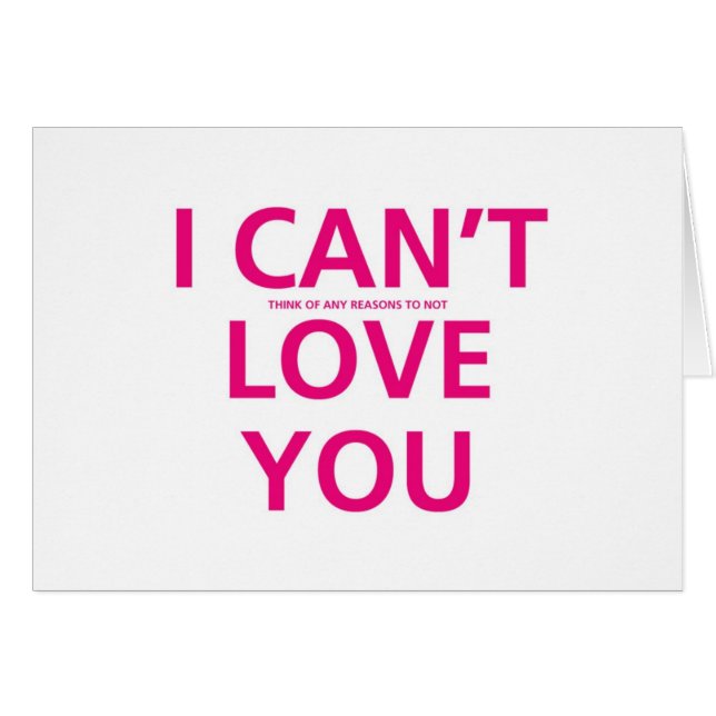 I can't think of any reasons not to love you (Front Horizontal)