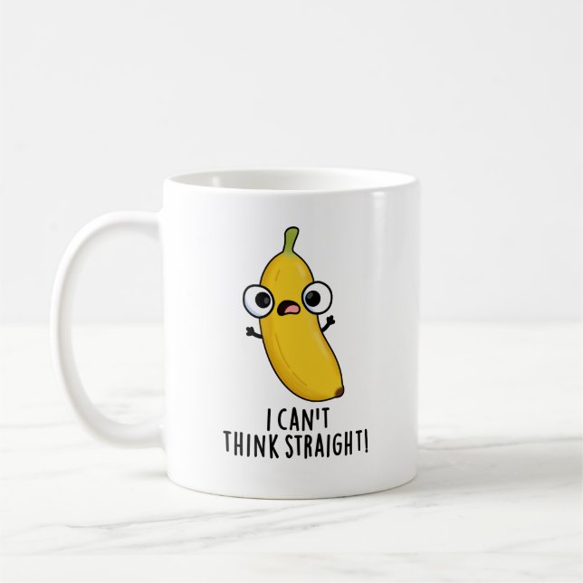 I Can't Think Straight Funny Fruit Banana Pun  Coffee Mug (Left)