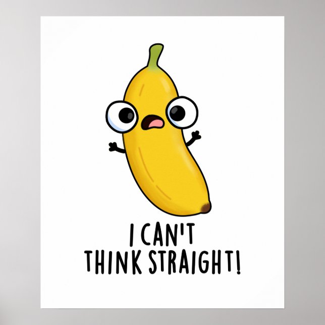I Can't Think Straight Funny Fruit Banana Pun  Poster (Front)