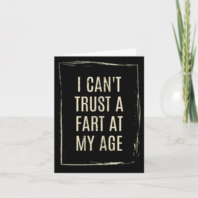 I Cant Trust A Fart At My Age  Card (Front)