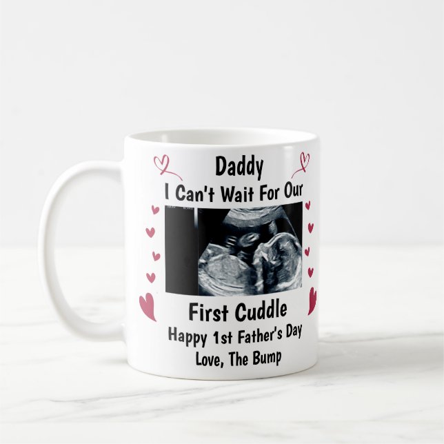 I Can't wait for our first cuddle, Our 1st Fathers Coffee Mug (Left)
