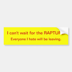 I can't wait for the RAPTURE Bumper Sticker