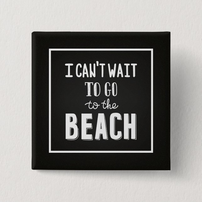 I Can'T Wait To Go To The Beach 15 Cm Square Badge (Front)