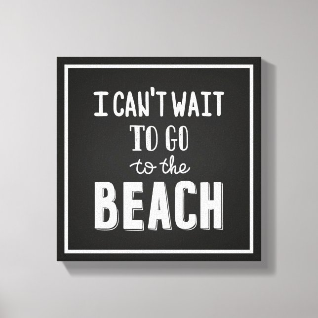 I Can'T Wait To Go To The Beach Canvas Print (Front)
