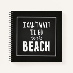 I Can'T Wait To Go To The Beach Notebook