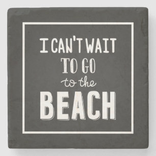 I Can'T Wait To Go To The Beach Stone Coaster