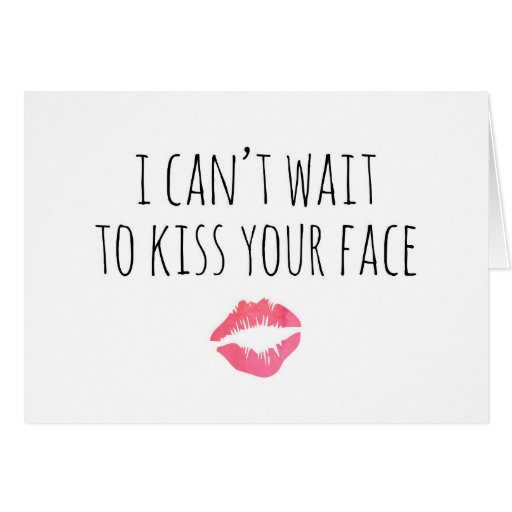 Image of I Can't Wait To Kiss Your Face