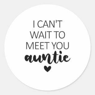 I Can't Wait To Meet You Auntie Pregnancy Announce Classic Round Sticker