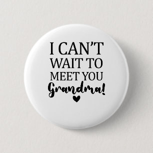 I Can't Wait to Meet You Grandma Pregnancy Announc 6 Cm Round Badge