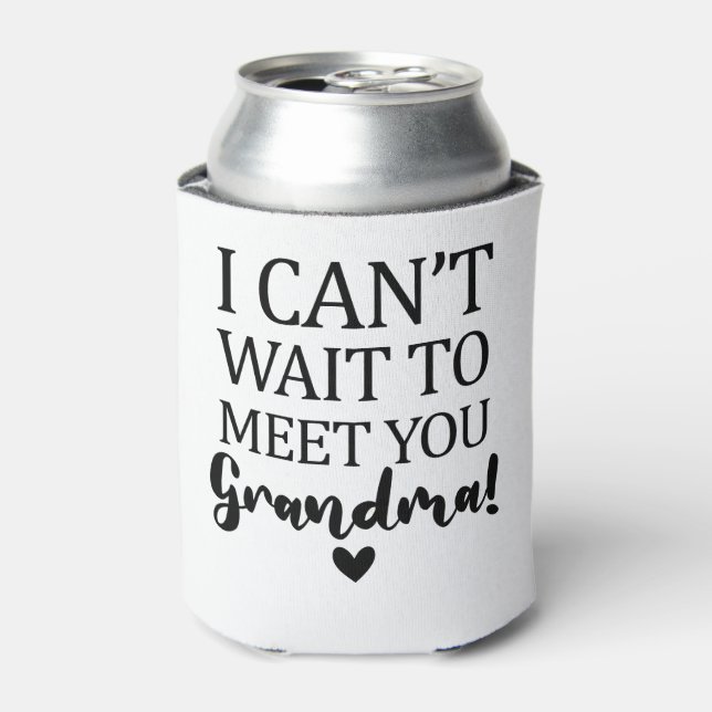 I Can't Wait to Meet You Grandma Pregnancy Announc Can Cooler (Can Front)