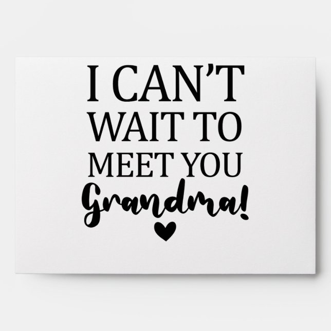 I Can't Wait to Meet You Grandma Pregnancy Announc Envelope (Front)