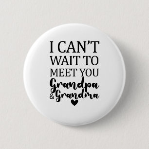 I Can't Wait To Meet You Grandpa And Grandma 6 Cm Round Badge