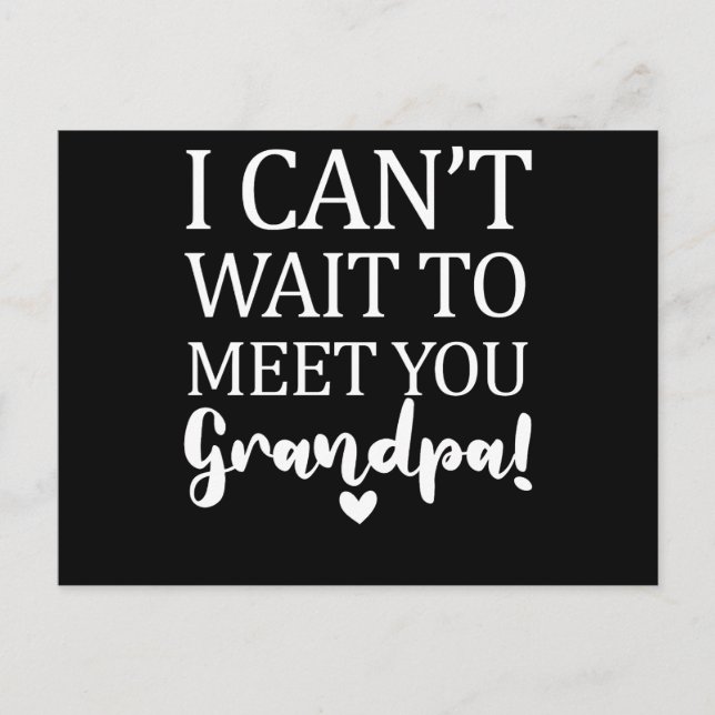 I Can't Wait To Meet You Grandpa Pregnancy Announc Postcard (Front)