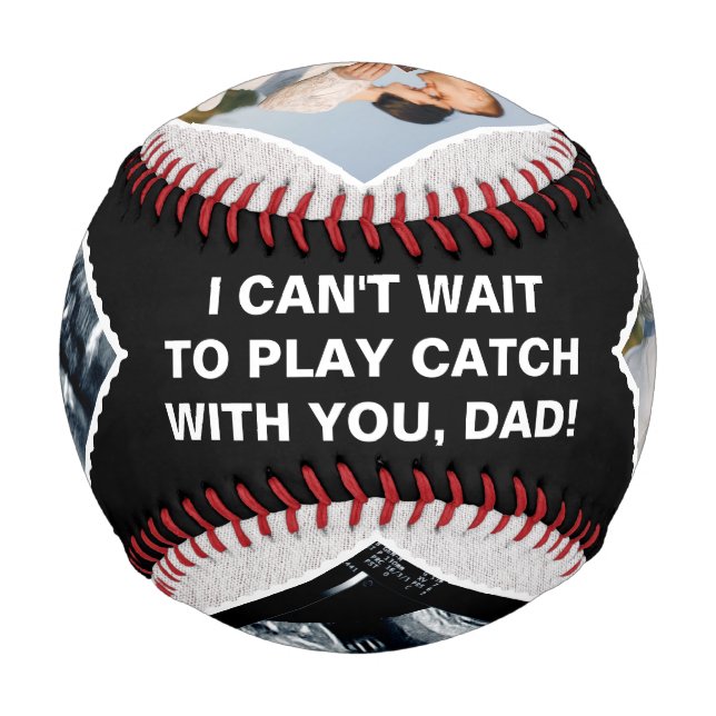 I CAN'T WAIT TO PLAY CATCH WITH YOU, DAD!  BASEBALL (Front)