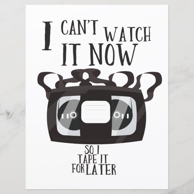 I can't watch it now - so i tape it for later (Front)