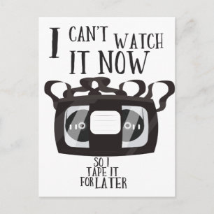 I can't watch it now - so i tape it for later postcard