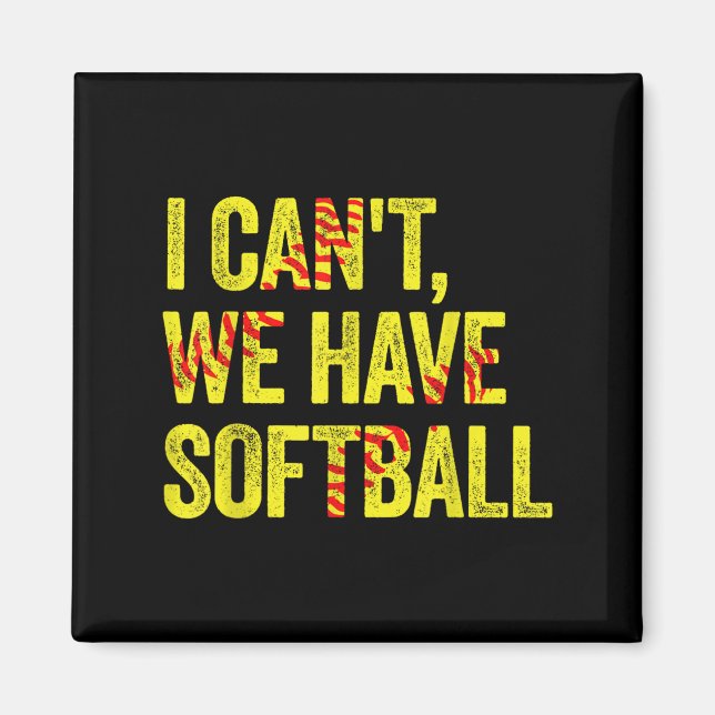 I Can't We Have Softball  Magnet (Front)