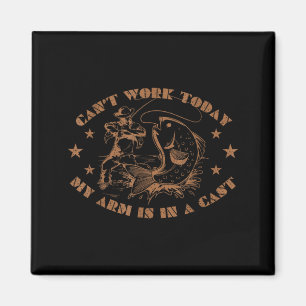 I can't work my arm is in a cast funny fishing  magnet