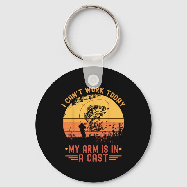 I Can't Work Today My Arm In A Cast Funny Fishing  Key Ring (Front)