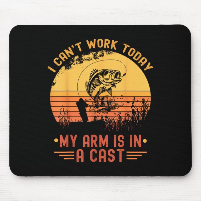 I Can't Work Today My Arm In A Cast Funny Fishing  Mouse Mat (Front)