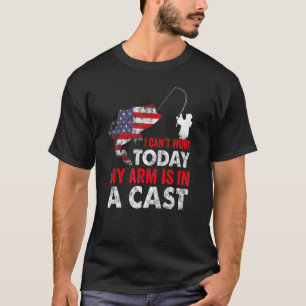 I Cant Work Today My Arm Is In A Cast American Fla T-Shirt