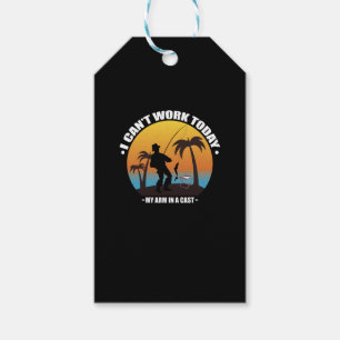 I Can't Work Today My Arm Is In A Cast Fisherman Gift Tags