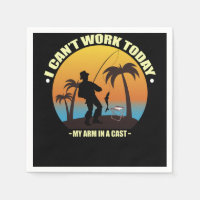 I Can't Work Today My Arm Is In A Cast Fisherman