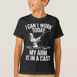 I Cant Work Today My Arm Is In A Cast Fisherwoman T-Shirt
