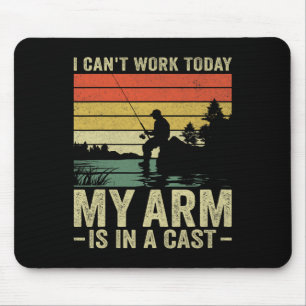 I Can't Work Today My Arm Is In A Cast Fishing Fat Mouse Mat