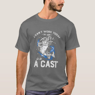 I Cant Work Today My Arm Is In A Cast Fishing Fish T-Shirt