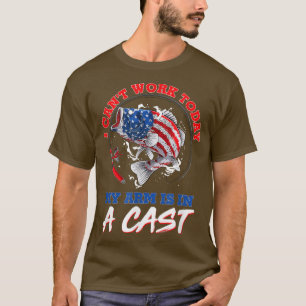 I Cant Work Today My Arm Is In A Cast Fishing Flag T-Shirt