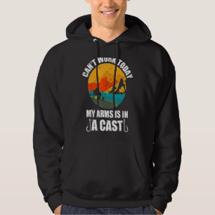 I Can't Work Today My Arm Is In A Cast Fishing Vin Hoodie